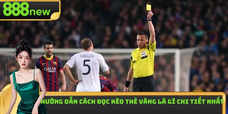 Hướng dẫn thành viên mới cách đọc kèo thẻ vàng là gì